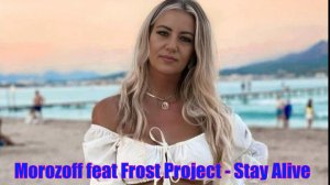 Morozoff Feat. Frost Project - Stay Alive