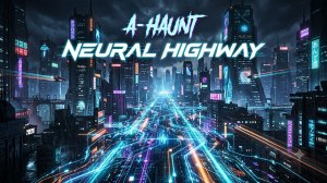 A-Haunt - Neural Highway