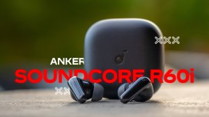 Anker Soundcore R60i — ЛУЧШИЕ TWS до $30? ANC, LDAC и 50 ЧАСОВ!