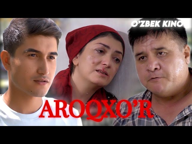 О'ZBEK FILM || AROQXO'R ||  ЎЗБЕК ФИЛМ.