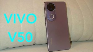 VIVO V50 НЕ СМАРТФОН А МЕЧТА! РАСПАКОВКА И ПЕРВЫЕ ВПЕЧАТЛЕНИЯ!НОВИНКА 2025 УЖЕ В РОССИИ!