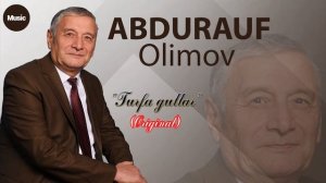 Abdurauf Olimov   Turfa gullar  original  Абдурауф Олимов  - Турфа гуллар оригинал