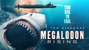 Мегалодон. Возрождение (2021) / Megalodon Rising