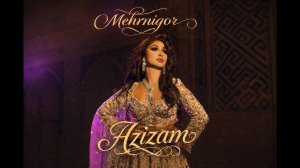 Меҳрнигори Рустам | Азизам | Mehrnigori Rustam | Azizam | 2026