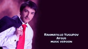 Rahmatillo Yusupov - Afsus | Рахматилла Юсупов - Афсус (music version)