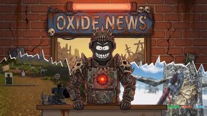 OXIDE NEWS №24. НОВЫЙ ТОПОР. РАМКИ. НОВЫЕ ЗВУКИ. АРЕНА ДЛЯ ТРЕНИРОВОК. НОВОСТИ ОКСАЙД.