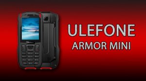 Ulefone Armor mini - кнопочный защищённый телефон по доступной цене!