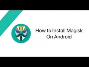 ТУТОР ПО УСТАНОВКЕ MAGISK