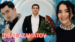 Ibrat Azamatov Sevgilim Ибрат Азаматов Севгилим