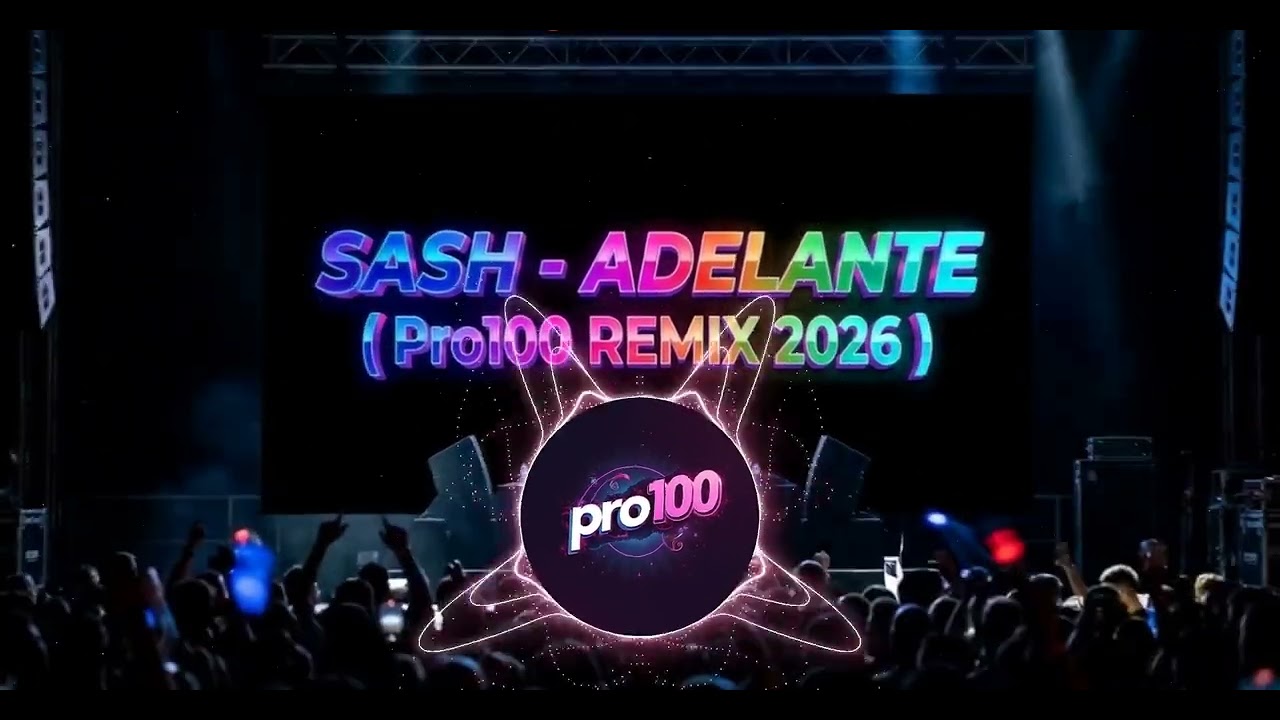 SASH - ADELANTE ( Pro100 REMIX 2026 )