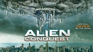 Инопланетное вторжение (2021) / Alien Conquest