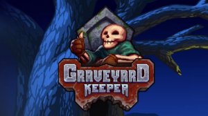 Graveyard keeper. Стрим 2.2. Гвозди есть... синие шарики я иду за вами