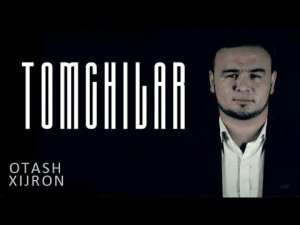 Otash Xijron - Tomchilar | Оташ Хижрон - Томчилар (audio version)