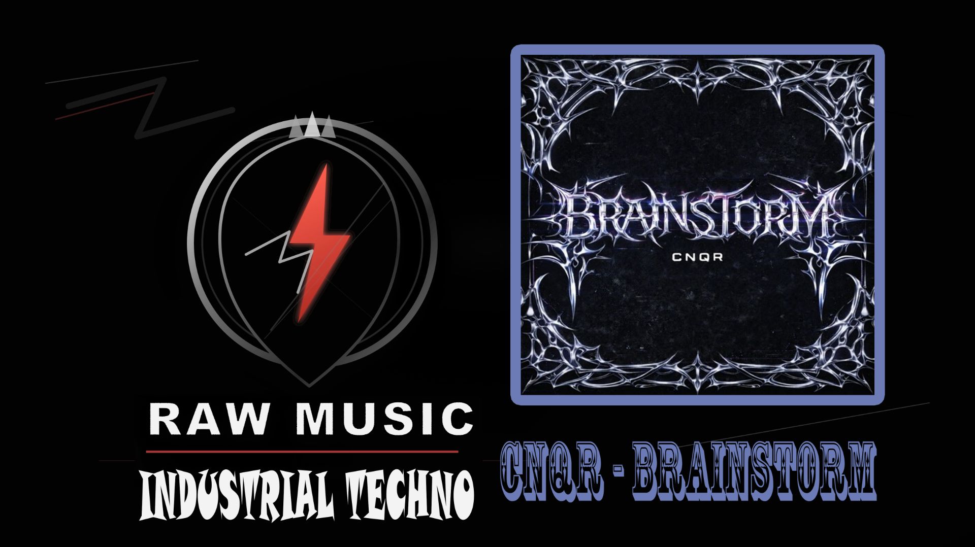 INDUSTRIAL TECHNO: CNQR - BRAINSTORM
