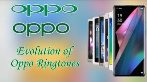 Evolution of Oppo Ringtones (2011 - 2026) (New Style)