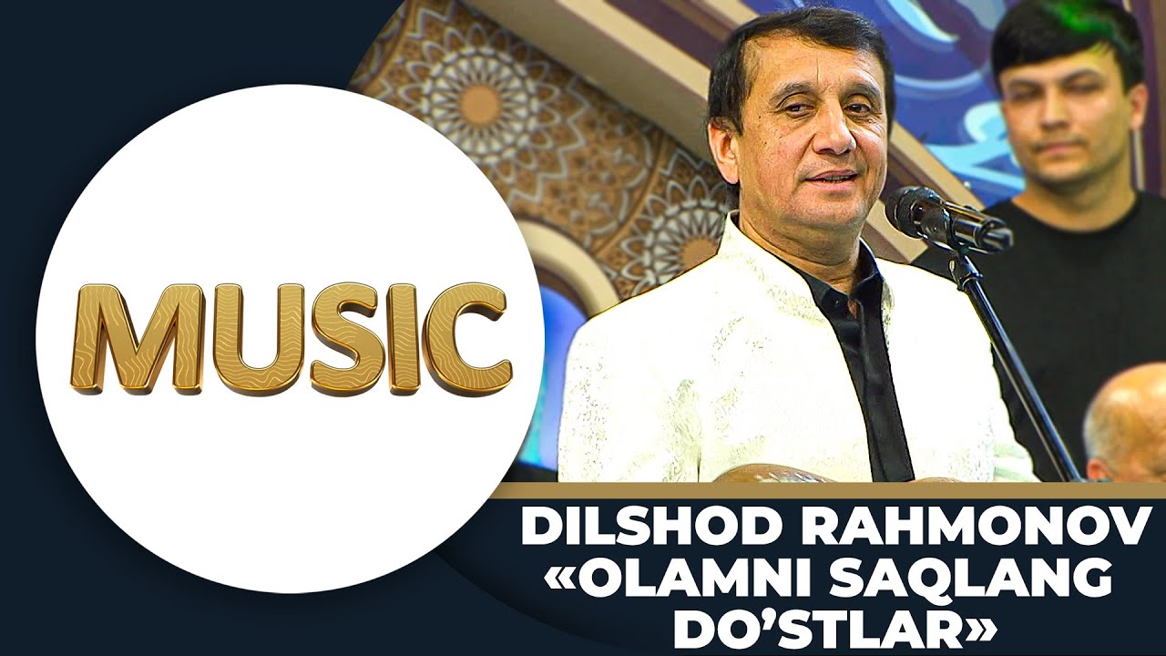 Music - DILSHOD RAHMONOV | OLAMNI SAQLANG DO’STLAR - NURIDDIN HAMROQULOV (UXLAMAYSIZMI)