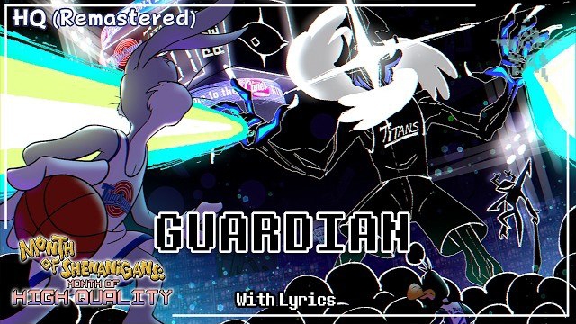 GUARDIAN WITH LYRICS - Month of Shenanigans: Month of High Quality смотреть онлайн