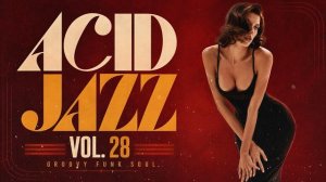 Acid Jazz Groove Vol. 28 🎧 Groovy Funk Soul & Jazz Funk Vibes