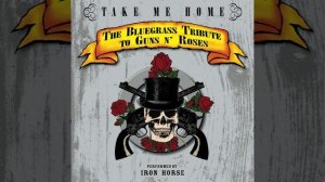 Iron Horse®TakeMeHomeTheBluegrassTributeToGunsN'Roses🎶2007