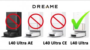ОСТОРОЖНО! DREAME L40 Ultra AE и CE - урезанные версии робота-пылесоса L40 Ultra
