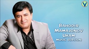 Bahodir Mamajonov - Ukam | Баходир Мамажонов - Укам (music version) 2017