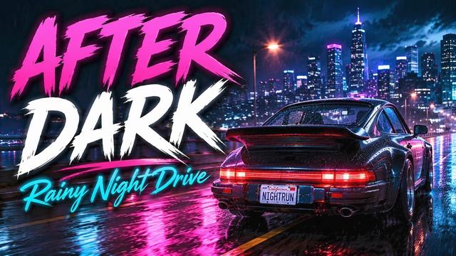 AFTER DARK – Dark Synthwave for Rainy Night Drives смотреть онлайн