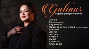Gulinur Eng sara qo'shiqlar to'plami #5