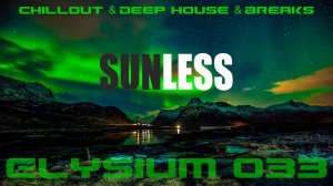 Chillout & Deep House & Breaks ✅ Sunless 🎧 Elysium 0⃣3⃣3⃣ Предчувствие весны