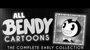 Мультфильмы о Бенди: Ранняя коллекция — Полное собрание Bendy and the ink machine
