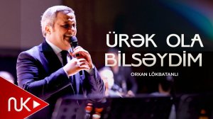 Orxan Lökbatanlı - Ürək Ola Bilsəydim I Canlı İfa (Konsert Yaşıl Teatr) 2026