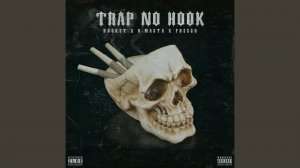 Trap No Hook (feat. Rocket, Fresco)