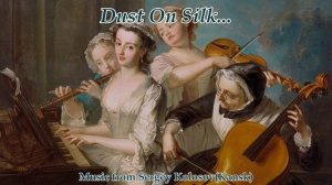Dust On Silk...(Music from Sergey Kolosov)