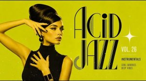 Acid Jazz Instrumentals Vol. 26 🎧 Cool Grooves, Nu Jazz & Deep Vibes