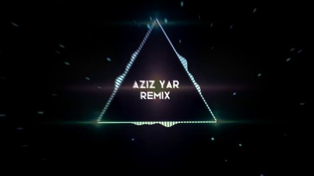 Aziz Yar - (Remix) хит 🎧