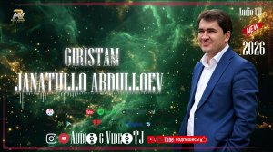 Чанатулло Абдуллоев «Гиристам» 2026/Janatullo Abdulloev «Giristam» 2026
