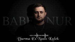 Babək Nur - Durma əs nazlı külək (2026)