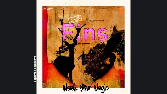 Andi Fins - Work Your Magic, 2018 Work Your Magic (papamoski balakovo)