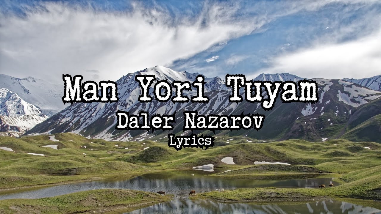 Daler Nazarov - Man Yori Tuyam (Lyrics)