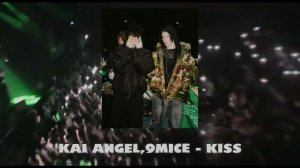 Kai angel , 9mice - KISS (UNRELEASED)