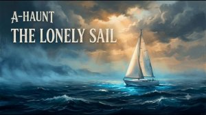 A-Haunt - The Lonely Sail