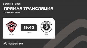 AFL 26 . South 2 . Day 9 .  FC A9 -  RUS’