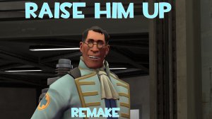 [TF2/SFM] Raise Him Up, но это игра «Team Fortress 2»