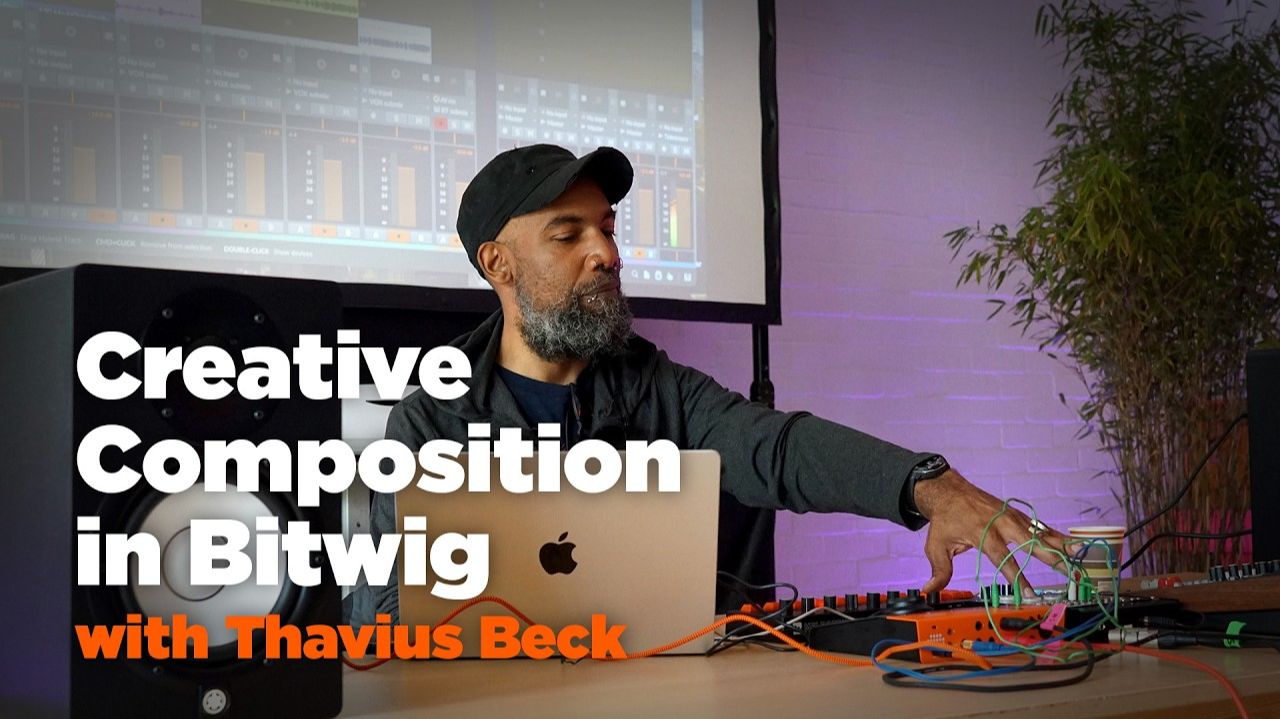 Bitwig Studio 6: Creative Composition Workshop with Thavius Beck