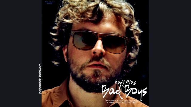 Andi Fins - Bad Boys, 2018 Bad Boys (papamoski balakovo)