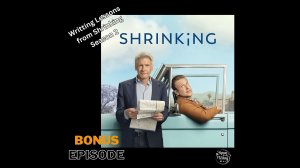 Bonus: Five Actionable Writing Lessons from Shrinking Season Two (Companion to Ep. 300)