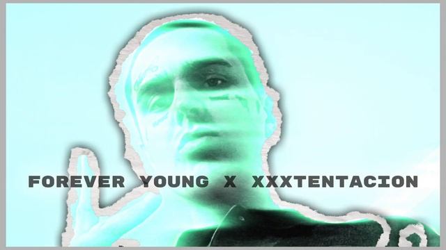 Forever Young X Xxxtentacion (MASHUP)