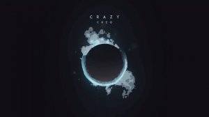Creo - «Crazy» {2 HOURS}