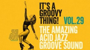 Groovy Acid Jazz Vol. 29 🎧 The Amazing Jazz Funk & Groove Sound
