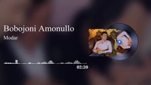 Бобочони Амонуллох-Модар/Bobojoni Amonulloh-Modar(Audio2020)