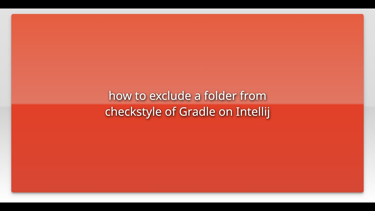 how to exclude a folder from checkstyle of Gradle on Intellij смотреть онлайн